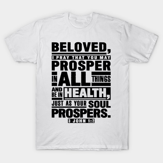 3 John 1:2 Beloved I Pray That You May Prosper In All Things T-Shirt by Plushism